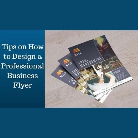 Tips on How to Design a Professional Business Flyer