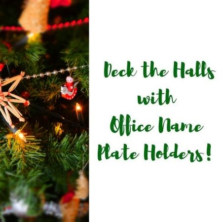 Deck the Halls with Office Name Plate Holders!