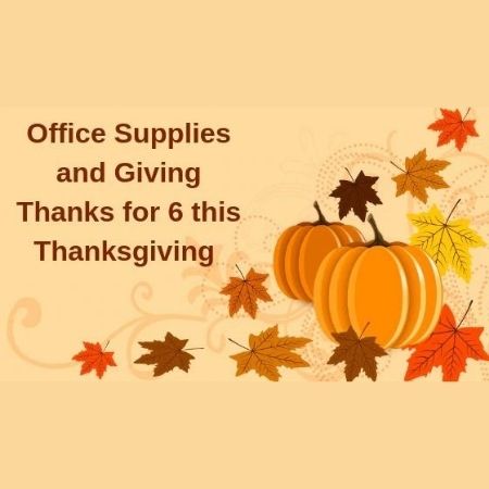 Office Supplies and Giving Thanks for 6 this Thanksgiving