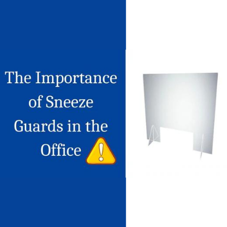 The Importance of Sneeze Guards in the Office