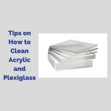 Tips on How to Clean Acrylic and Plexiglass
