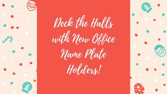 Deck the Halls with New Office Name Plate Holders!