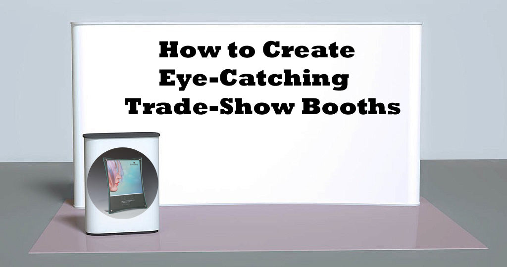 How to Create Eye-Catching Trade Show Booths